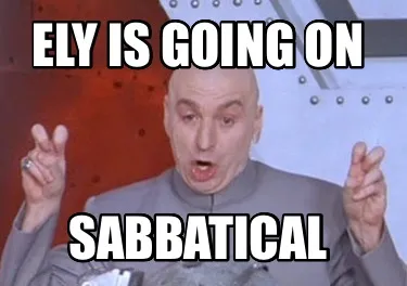 Funny Ely is going on Sabbatical