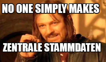 No one simply makes zentrale Stammdaten