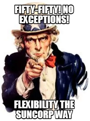 Fifty Fifty No Exceptions Flexibility The Suncorp Way
