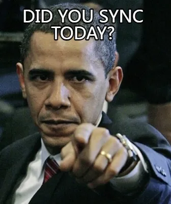 DID YOU SYNC TODAY?