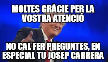 Funny Moltes Gràcie per la vostra atenció No cal fer preguntes, en especial tu Josep