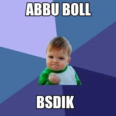 Funny ABBU BOLL BSDIK