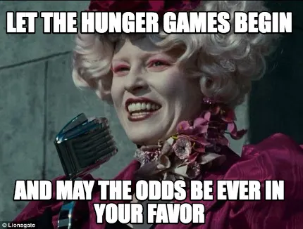 Funny Let the Hunger Games Begin And may the odds be ever in your favor