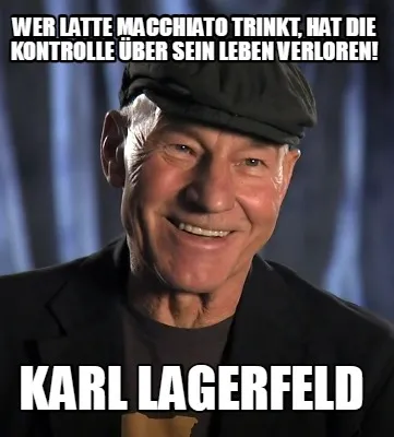 Funny Wer Latte Macchiato trinkt, hat die Kontrolle über sein Leben verloren! Karl La