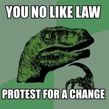 You no like law protest for a change