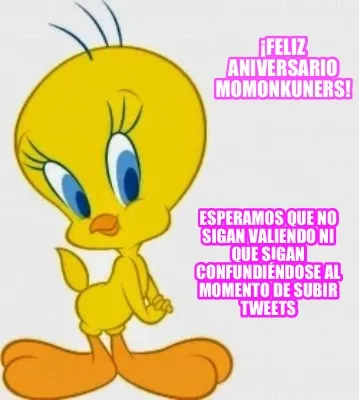 ¡Feliz aniversario momonkuners! Esperamos que no sigan valiendo ni que sigan co