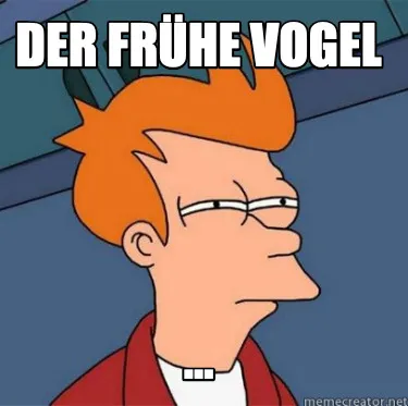 Funny Der frühe Vogel ...
