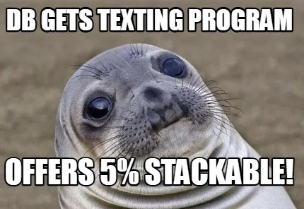 DB gets texting program Offers 5% stackable!