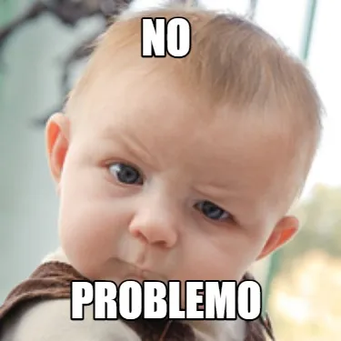 Funny NO Problemo