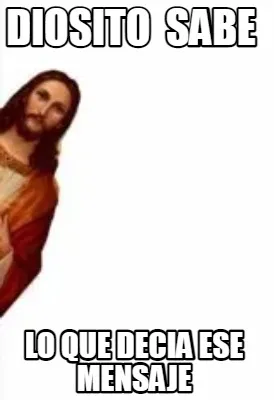 Diosito Sabe Lo Que Decia Ese Mensaje