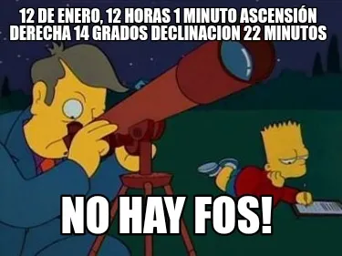 Funny 12 de Enero, 12 horas 1 minuto ascensión derecha 14 grados declinacion 22 minut