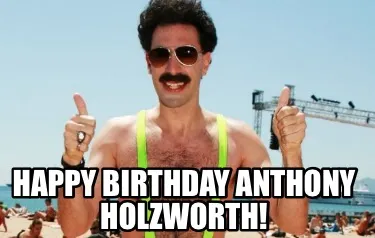 Happy Birthday Anthony Holzworth!