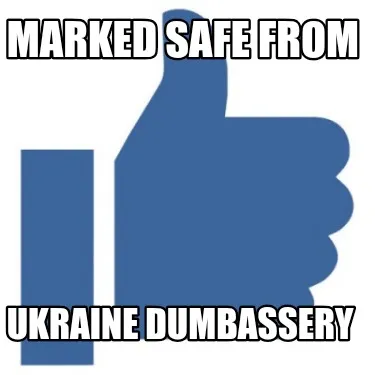 Marked Safe From Ukraine Dumbassery