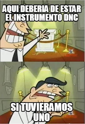 Aqui deberia de estar el Instrumento dnc Si tuvieramos uno