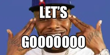 Funny Let’s Gooooooo