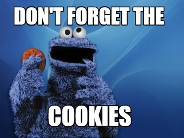 Don't forget the Cookies