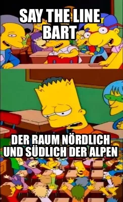 Say the Line Bart Der Raum nördlich und südlich der Alpen