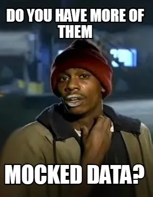Do you have more of them mocked data?