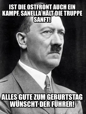 Ist Die Ostfront Auch Ein Kampf Sanella Hlt Die Truppe Sanft Alles Gute Zum Gebu