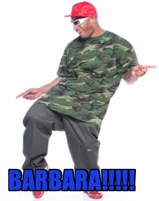 Funny BARBARA!!!!!