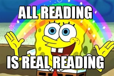 Funny All reading Is real reading