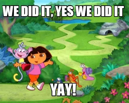 WE DID IT, YES WE DID IT YAY!