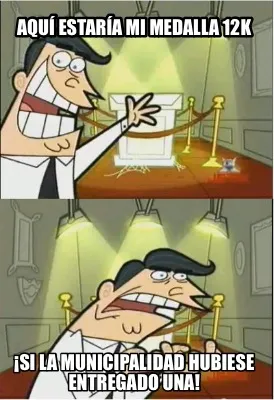 Aquí estaría mi medalla 12k ¡Si la municipalidad hubiese entregado una!
