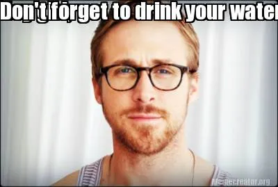 Funny Hey girl, Don't forget to drink your water so Plexus can make your body even fin