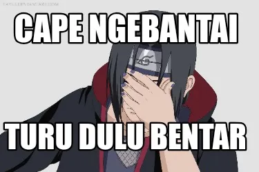 Cape ngebantai Turu dulu bentar