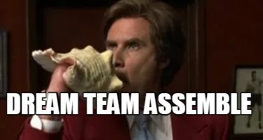 Funny DREAM TEAM ASSEMBLE