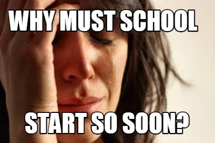 Why Must School Start So Soon?