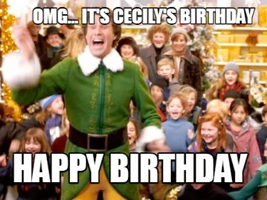 Funny OMG... It's Cecily's Birthday Happy Birthday