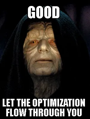 Good let the optimization flow through you