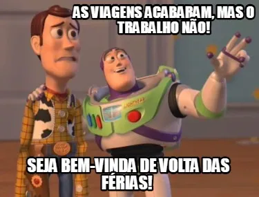 As Viagens Acabaram Mas O Trabalho No Seja Bem Vinda De Volta Das Frias