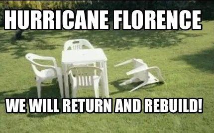 Funny Hurricane Florence We will return and rebuild!