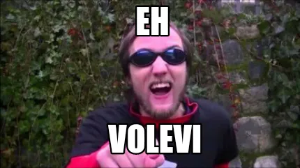 Eh Volevi