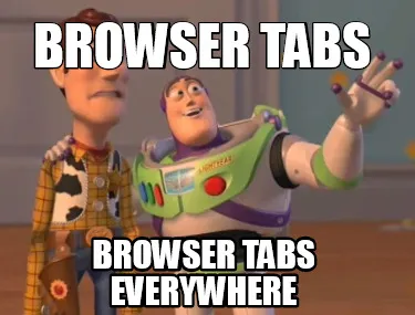 Browser tabs browser tabs everywhere