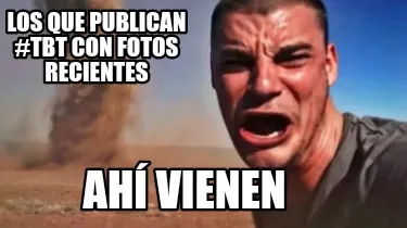 Los que publican #TBT con fotos recientes ahí vienen