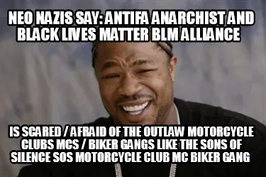 Neo Nazis Say Antifa Anarchist And Black Lives Matter Blm Alliance Is Scared Afr