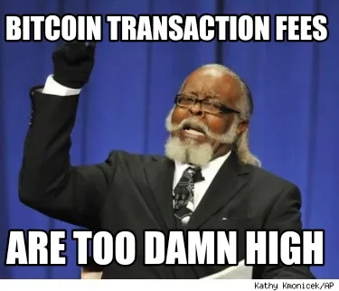 Funny Bitcoin Transaction Fees Are too damn High