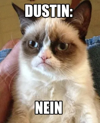 Dustin: Nein