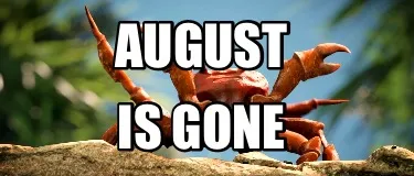 Funny AUGUST Is gone