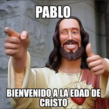 Pablo Bienvenido a la edad de Cristo