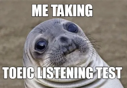 Funny ME TAKING TOEIC LISTENING TEST
