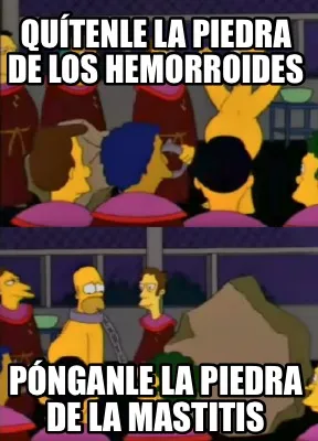 Quítenle la piedra de los hemorroides Pónganle la piedra de la mastitis