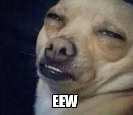 Funny Eew