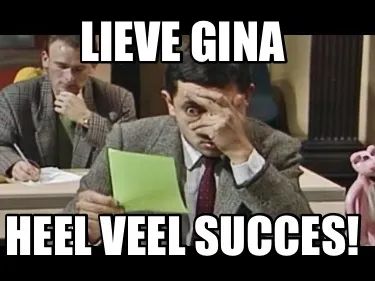 Funny Lieve Gina Heel veel succes!