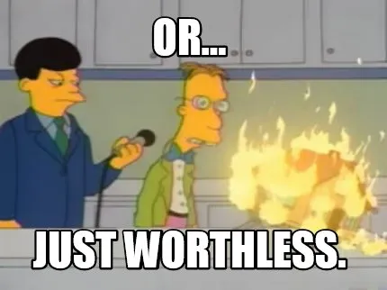 Funny OR... JUST WORTHLESS.