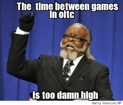 Funny The time between games in oitc is too damn high