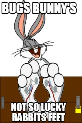 Bugs bunny's not so lucky rabbits feet